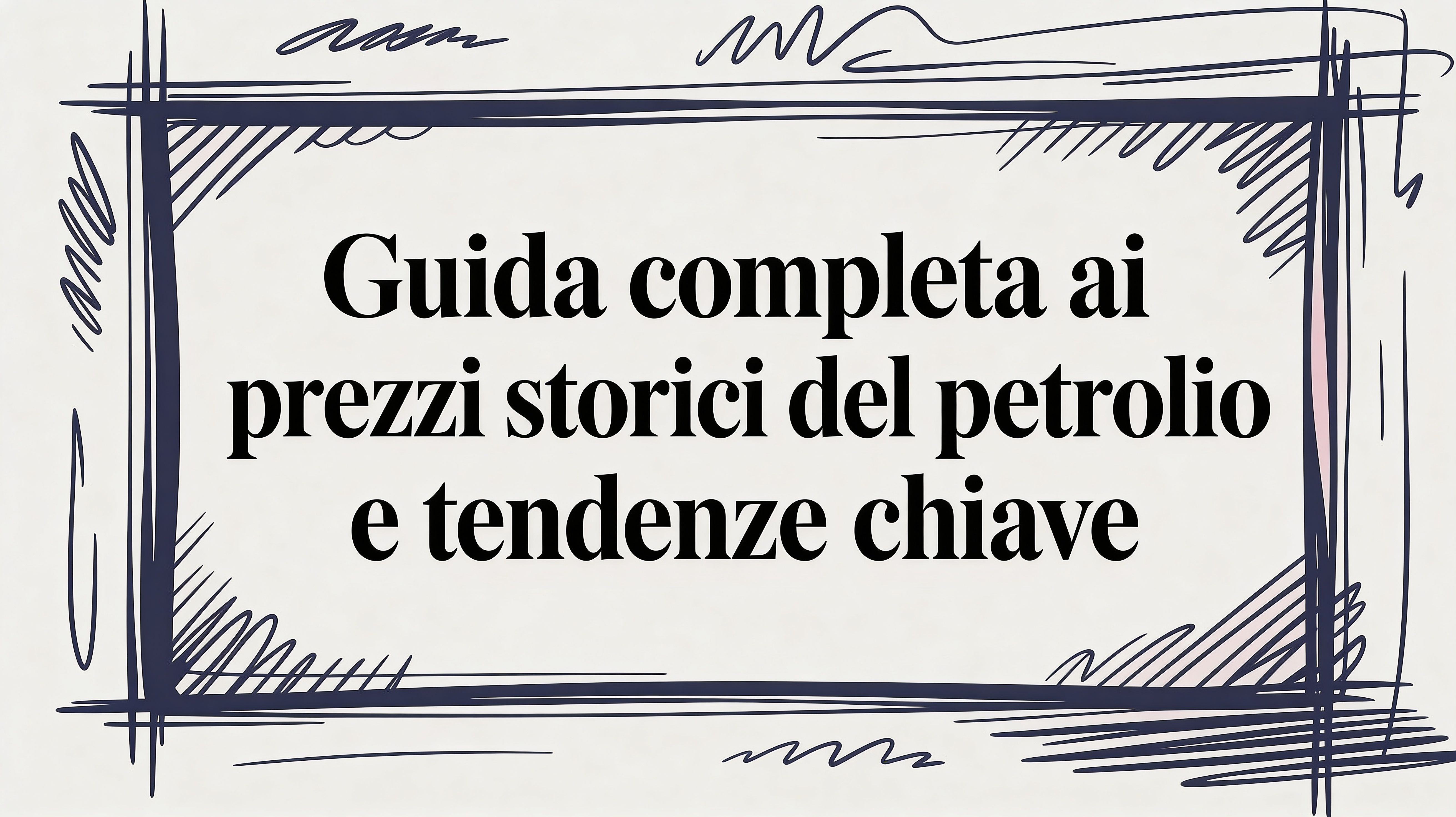 Guida completa ai prezzi petrolio storico: Trasforma i dati in decisioni