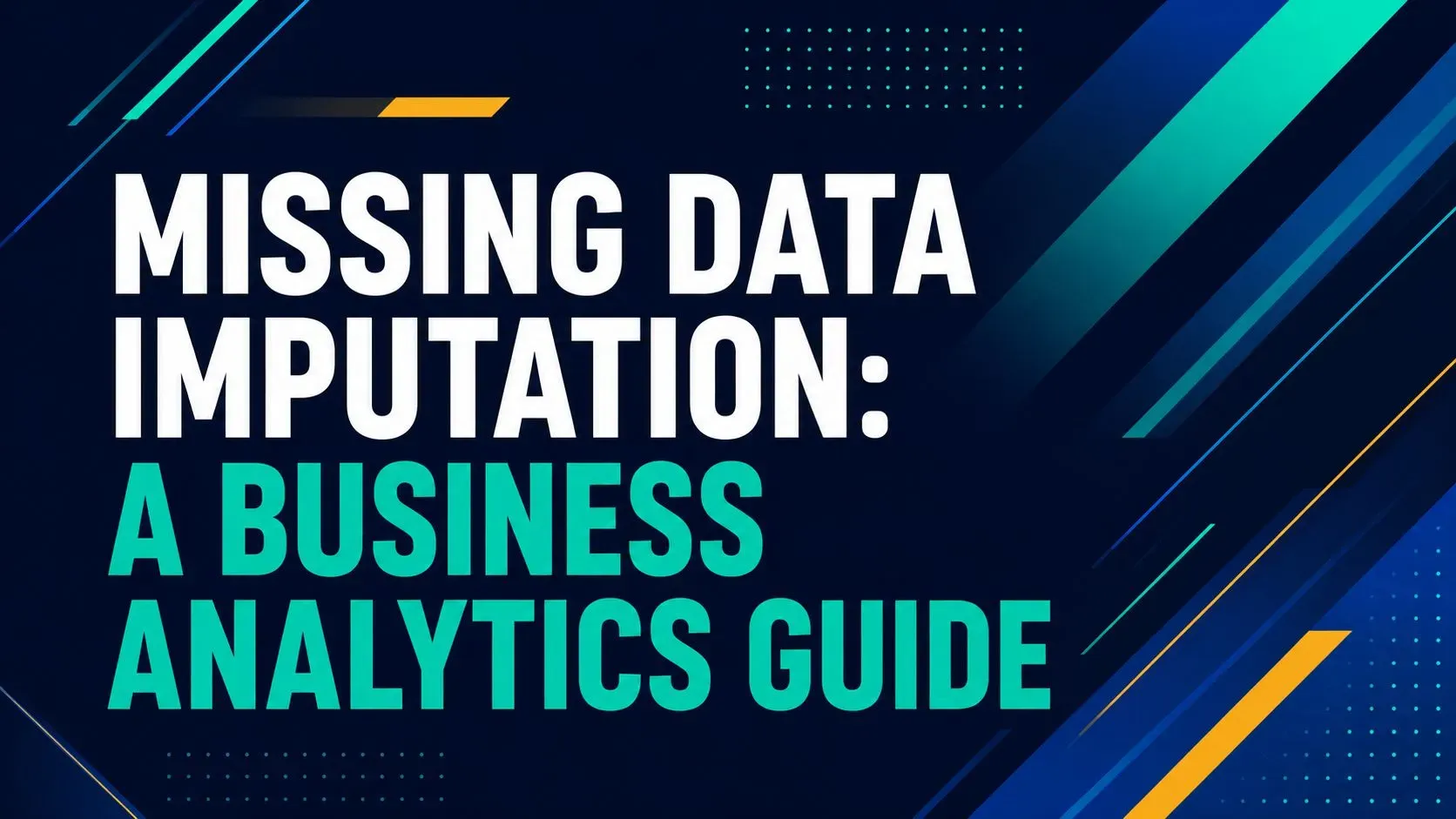 Missing Data Imputation: A Business Analytics Guide